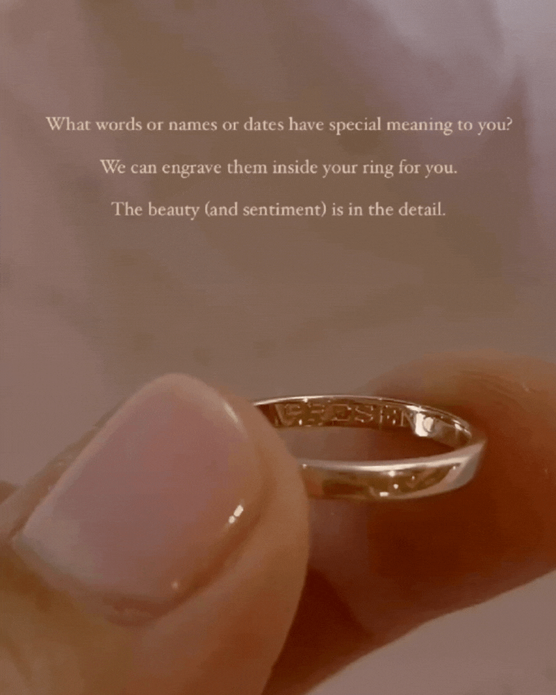 What words or names or dates have special meaning to you? We can engrave them inside a ring for you. The beauty (And sentiment is in the detail.